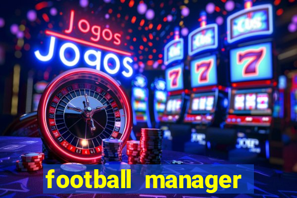 football manager 2019 fm scout